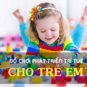 Cách chọn đồ chơi phát triển trí tuệ cho bé từ 1-5 tuổi